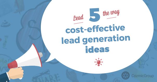Lead the way: 5 cost-effective lead generation ideas